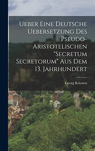 Stock image for Ueber Eine Deutsche Uebersetzung Des Pseudo-Aristotelischen Secretum Secretorum Aus Dem 13. Jahrhundert -Language: german for sale by GreatBookPrices