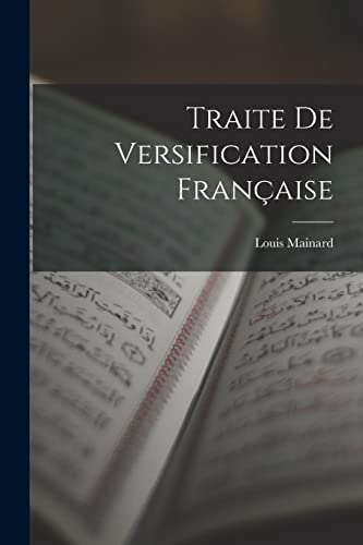 Stock image for Traite De Versification Francaise for sale by THE SAINT BOOKSTORE