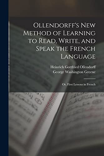 Stock image for Ollendorff's New Method of Learning to Read, Write, and Speak the French Language for sale by PBShop.store US