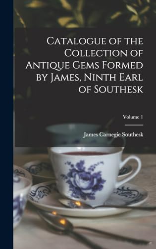 Imagen de archivo de Catalogue of the Collection of Antique Gems Formed by James, Ninth Earl of Southesk; Volume 1 a la venta por THE SAINT BOOKSTORE