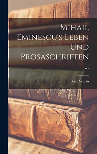 Stock image for Mihail Eminescu's Leben Und Prosaschriften . for sale by PBShop.store US