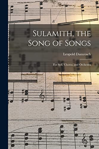 Beispielbild fr Sulamith, the Song of Songs: For Soli, Chorus, and Orchestra zum Verkauf von THE SAINT BOOKSTORE