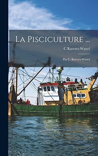 Imagen de archivo de La Pisciculture .: Par C. Raveret-Wattel a la venta por THE SAINT BOOKSTORE