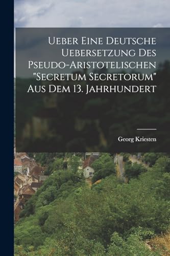 Stock image for Ueber Eine Deutsche Uebersetzung Des Pseudo-Aristotelischen "Secretum Secretorum" Aus Dem 13. Jahrhundert for sale by PBShop.store US