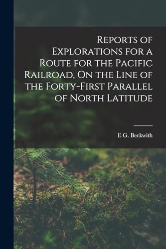 9781017976304: Reports of Explorations for a Route for the Pacific Railroad, On the Line of the Forty-First Parallel of North Latitude