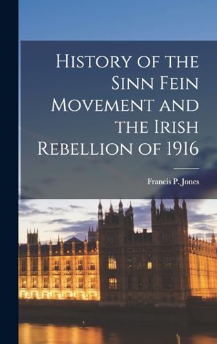 Stock image for History of the Sinn Fein Movement and the Irish Rebellion of 1916 for sale by THE SAINT BOOKSTORE