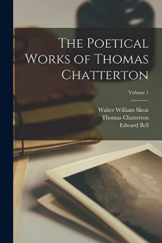 Stock image for The Poetical Works of Thomas Chatterton; Volume 1 for sale by GreatBookPrices
