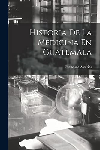 Imagen de archivo de Historia De La Medicina En Guatemala a la venta por PBShop.store US