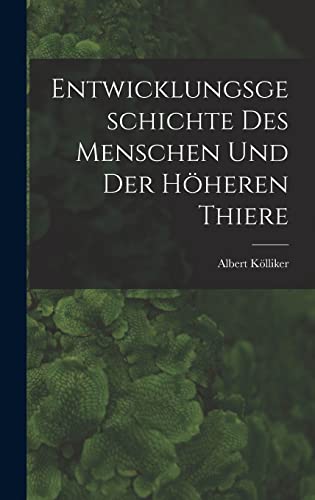 Stock image for Entwicklungsgeschichte Des Menschen Und Der Hoeheren Thiere for sale by THE SAINT BOOKSTORE