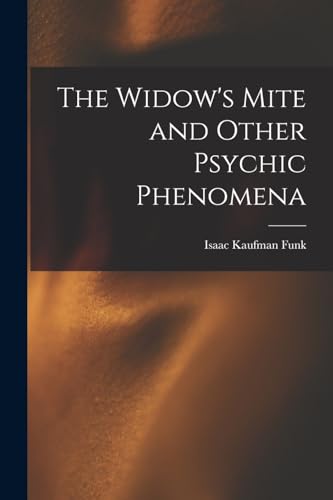 9781017984576: The Widow's Mite and Other Psychic Phenomena