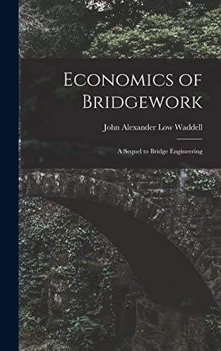 Stock image for Economics of Bridgework: A Sequel to Bridge Engineering for sale by THE SAINT BOOKSTORE