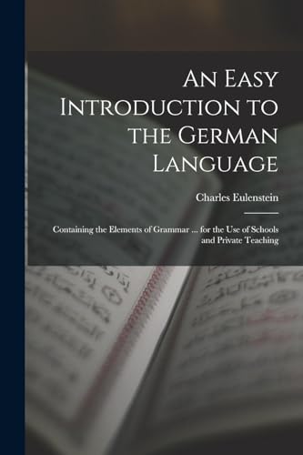 9781017995824: An Easy Introduction to the German Language: Containing the Elements of Grammar ... for the Use of Schools and Private Teaching