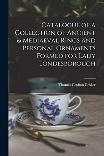 Stock image for Catalogue of a Collection of Ancient and Mediaeval Rings and Personal Ornaments Formed for Lady Londesborough for sale by PBShop.store US