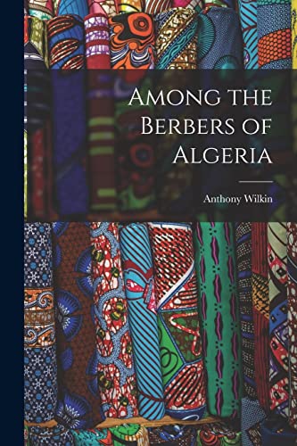 Beispielbild fr Among the Berbers of Algeria zum Verkauf von THE SAINT BOOKSTORE