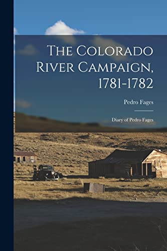 Stock image for The Colorado River Campaign, 1781-1782: Diary of Pedro Fages for sale by THE SAINT BOOKSTORE