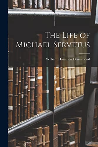 9781018002033: The Life of Michael Servetus