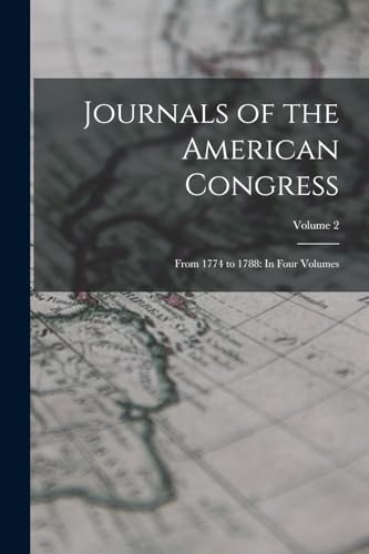Stock image for Journals of the American Congress: From 1774 to 1788: In Four Volumes; Volume 2 for sale by Books Puddle