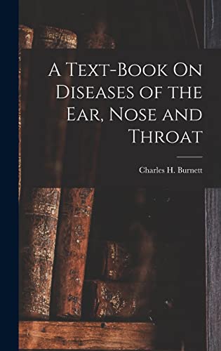 Stock image for A Text-Book On Diseases of the Ear, Nose and Throat for sale by THE SAINT BOOKSTORE