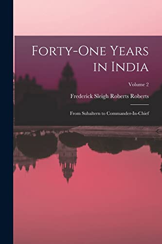 Imagen de archivo de Forty-One Years in India: From Subaltern to Commander-In-Chief; Volume 2 a la venta por California Books