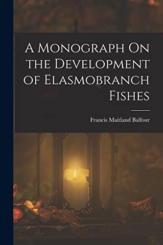 Imagen de archivo de A Monograph On the Development of Elasmobranch Fishes a la venta por THE SAINT BOOKSTORE