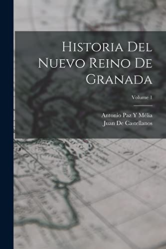 Imagen de archivo de HISTORIA DEL NUEVO REINO DE GRANADA; VOLUME 1. a la venta por KALAMO LIBROS, S.L.