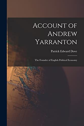 Imagen de archivo de Account of Andrew Yarranton: The Founder of English Political Economy a la venta por THE SAINT BOOKSTORE