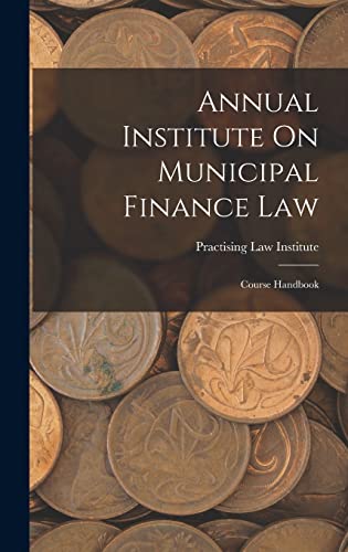 Beispielbild fr Annual Institute On Municipal Finance Law zum Verkauf von PBShop.store US