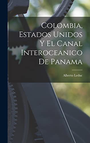 Imagen de archivo de COLOMBIA, ESTADOS UNIDOS Y EL CANAL INTEROCEANICO DE PANAMA. a la venta por KALAMO LIBROS, S.L.