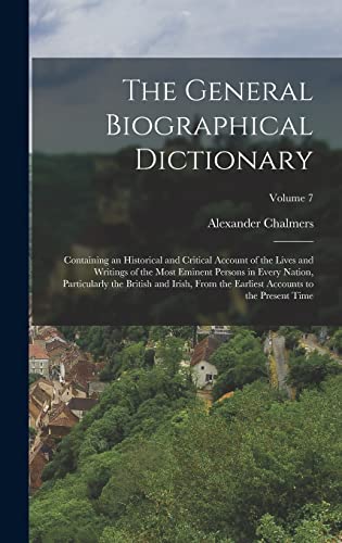 Immagine dell'editore per The General Biographical Dictionary: Containing an Historical and Critical Account of the Lives and Writings of the Most Eminent Persons in Every ... Accounts to the Present Time; Volume 7 venduto da Ria Christie Collections