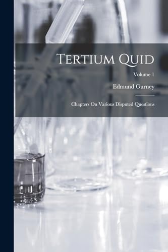 Stock image for Tertium Quid: Chapters On Various Disputed Questions; Volume 1 for sale by California Books