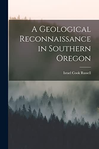 Imagen de archivo de A Geological Reconnaissance in Southern Oregon a la venta por PBShop.store US