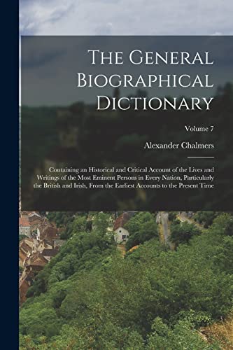 Immagine dell'editore per The General Biographical Dictionary: Containing an Historical and Critical Account of the Lives and Writings of the Most Eminent Persons in Every ... Accounts to the Present Time; Volume 7 venduto da Ria Christie Collections