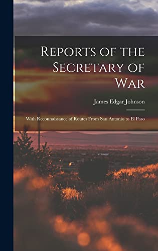 Stock image for Reports of the Secretary of War: With Reconnaissance of Routes From San Antonio to El Paso for sale by THE SAINT BOOKSTORE