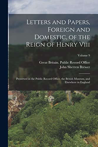 Stock image for Letters and Papers, Foreign and Domestic, of the Reign of Henry Viii: Preserved in the Public Record Office, the British Museum, and Elsewhere in Engl for sale by PBShop.store US