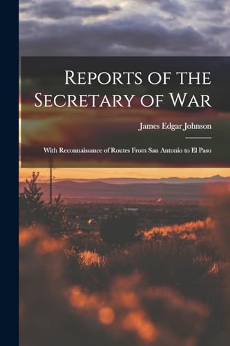 Stock image for Reports of the Secretary of War: With Reconnaissance of Routes From San Antonio to El Paso for sale by Chiron Media