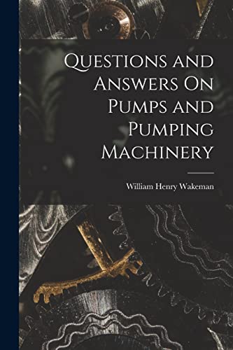 Stock image for Questions and Answers On Pumps and Pumping Machinery for sale by THE SAINT BOOKSTORE