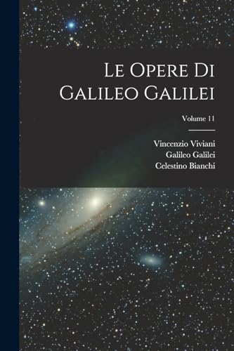 Stock image for Le Opere Di Galileo Galilei; Volume 11 (Italian Edition) for sale by ALLBOOKS1