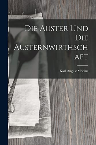 Stock image for Die Auster Und Die Austernwirthschaft for sale by Chiron Media