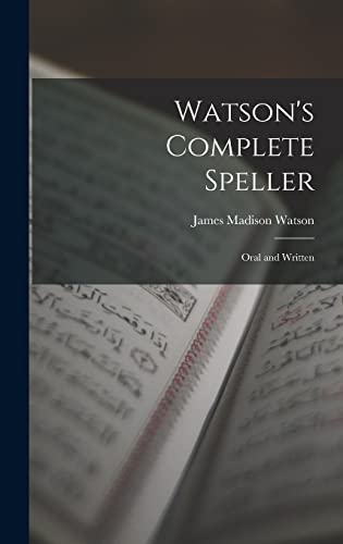 Imagen de archivo de Watson's Complete Speller: Oral and Written a la venta por GreatBookPrices
