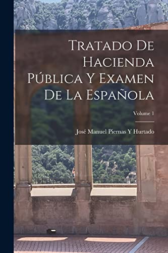 Stock image for TRATADO DE HACIENDA PBLICA Y EXAMEN DE LA ESPAOLA; VOLUME 1. for sale by KALAMO LIBROS, S.L.