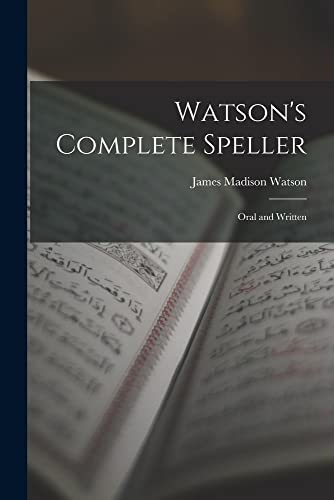 Imagen de archivo de Watson's Complete Speller: Oral and Written a la venta por THE SAINT BOOKSTORE