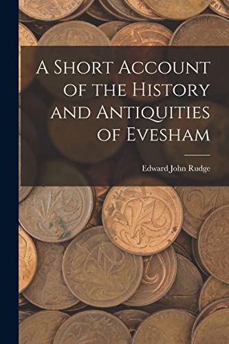 Stock image for A Short Account of the History and Antiquities of Evesham for sale by THE SAINT BOOKSTORE