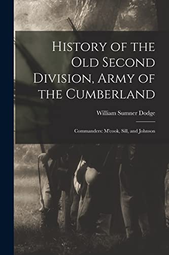 Stock image for History of the Old Second Division, Army of the Cumberland: Commanders: M'cook, Sill, and Johnson for sale by THE SAINT BOOKSTORE