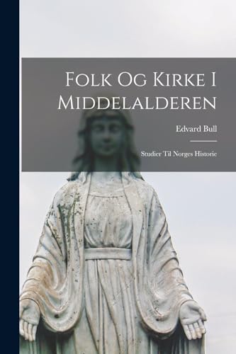 Imagen de archivo de Folk Og Kirke I Middelalderen: Studier Til Norges Historie (Danish Edition) a la venta por California Books