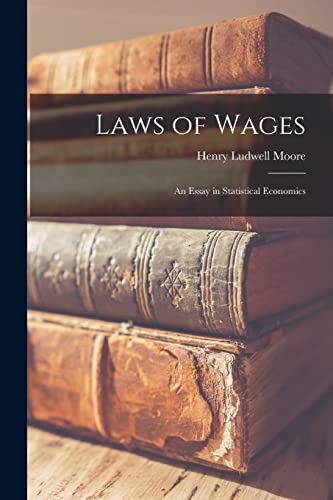 9781018060088: Laws of Wages: An Essay in Statistical Economics