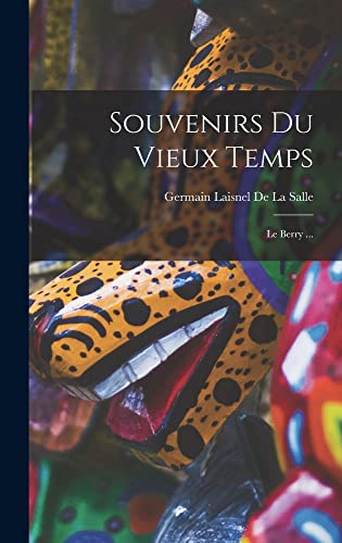 Beispielbild fr Souvenirs Du Vieux Temps: Le Berry . (French Edition) zum Verkauf von ALLBOOKS1