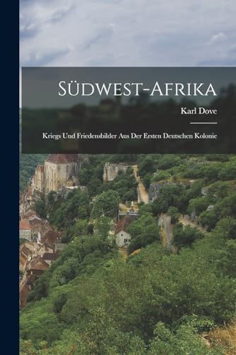 9781018061788: Sdwest-Afrika: Kriegs Und Friedensbilder Aus Der Ersten Deutschen Kolonie