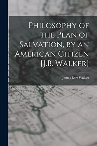 Stock image for Philosophy of the Plan of Salvation, by an American Citizen [J.B. Walker] for sale by GreatBookPrices