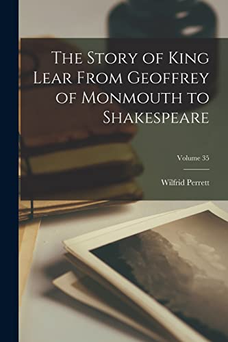 Imagen de archivo de The Story of King Lear From Geoffrey of Monmouth to Shakespeare; Volume 35 a la venta por THE SAINT BOOKSTORE
