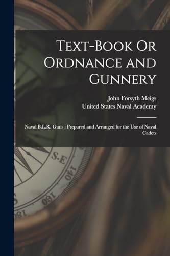 9781018067902: Text-Book Or Ordnance and Gunnery: Naval B.L.R. Guns: Prepared and Arranged for the Use of Naval Cadets